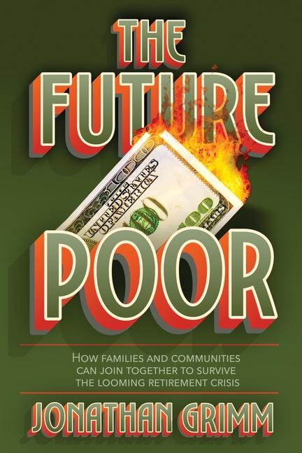Future Poor: How families and communities can join together to survive the looming retirement crisis
