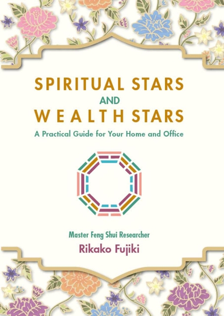 Spiritual Stars and Wealth Stars: A Practical Guide for Your Home and Office
