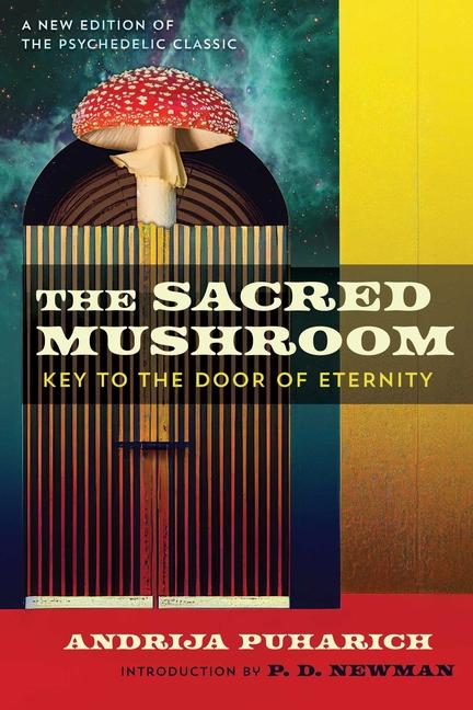 Sacred Mushroom: Key to the Door of Eternity (Edition, New)