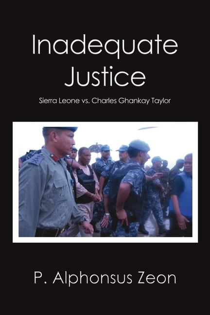 Inadequate Justice: Sierra Leone vs. Charles Ghankay Taylor