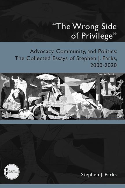 "The Wrong Side of Privilege": Advocacy, Community, and Politics: The Collected Essays of Stephen J.