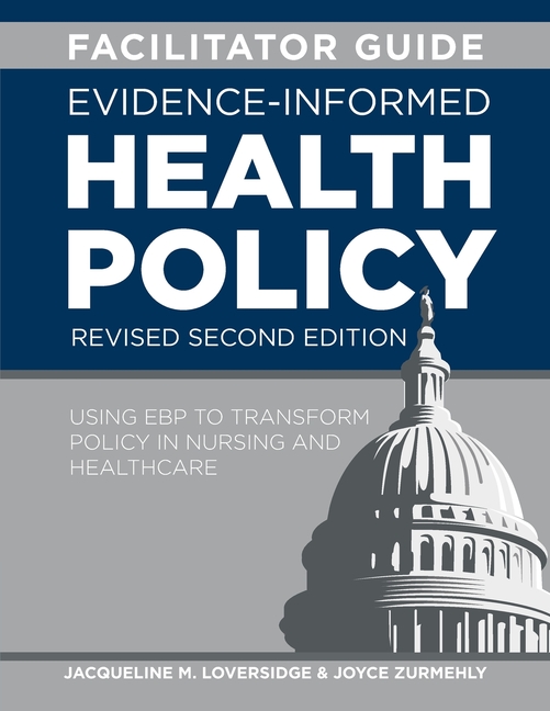 FACILITATOR GUIDE for Evidence-Informed Health Policy, Revised Second Edition: Using EBP to Transfor