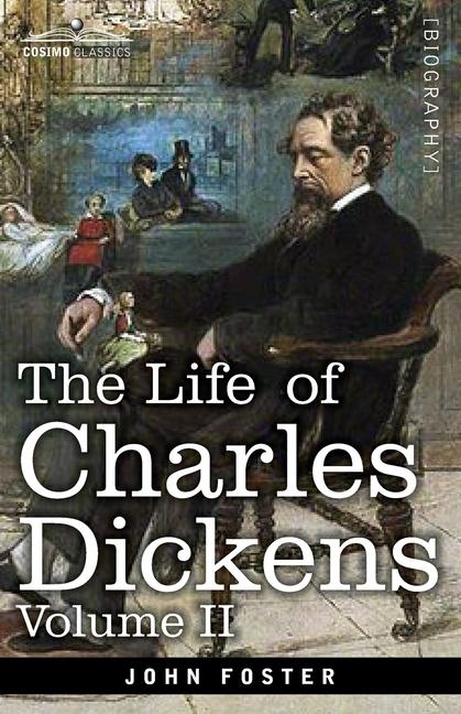 Life of Charles Dickens, Volume II: 1847-1870