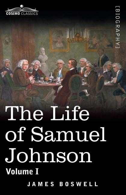 Life of Samuel Johnson, Volume I: Volume I
