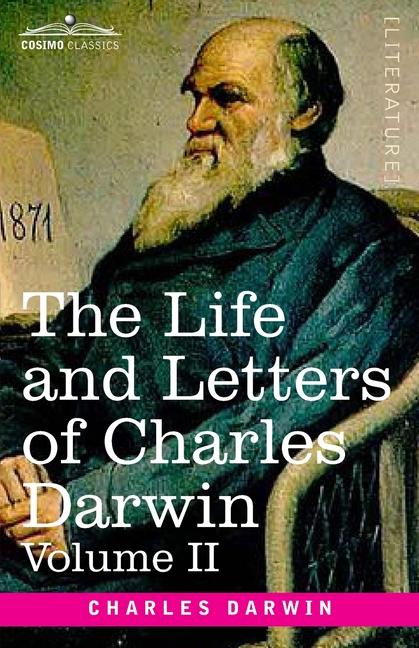 Life and Letters of Charles Darwin, Volume II: including an Autobiographical Chapter