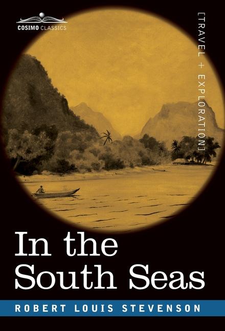 In the South Seas: Being an Account of Experiences and Observations in the Marquesas, Paumotus and G