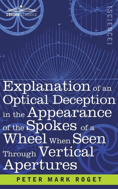 Explanation of an Optical Deception in the Appearance of the Spokes of a Wheel when seen through Ver