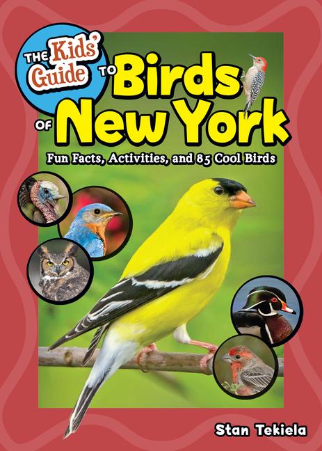 Kids' Guide to Birds of New York: Fun Facts, Activities, and 85 Cool Birds