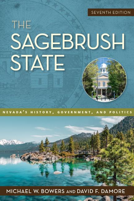 Sagebrush State, 7th Edition: Nevada's History, Government, and Politics