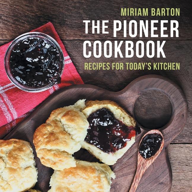 Pioneer Cookbook: Recipes for Today's Kitchen