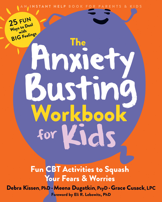 Anxiety Busting Workbook for Kids: Fun CBT Activities to Squash Your Fears and Worries