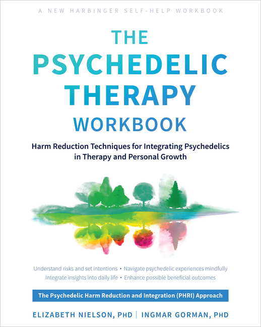 Psychedelic Therapy Workbook: Harm Reduction Techniques for Integrating Psychedelics in Therapy and 