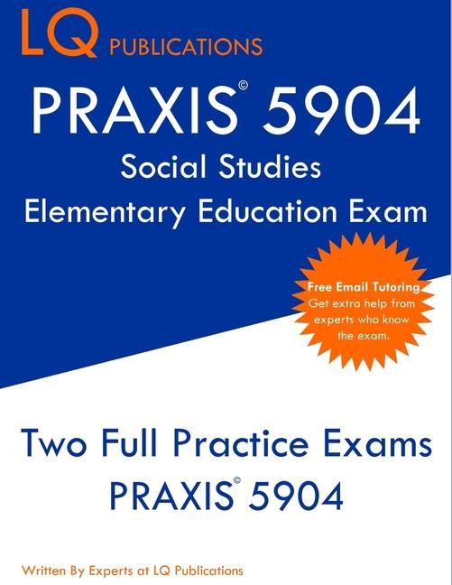 PRAXIS 5904 Social Studies Elementary Education Exam: Two Full Practice Exam - Free Online Tutoring 