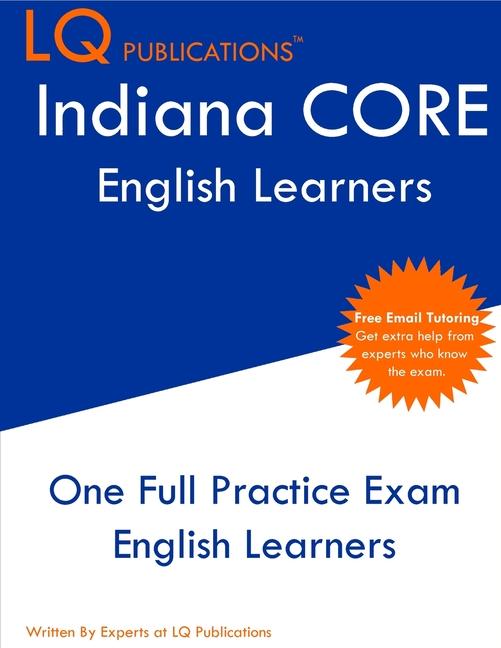 Indiana CORE English Learners: One Full Practice Exam - Free Online Tutoring - Updated Exam Question