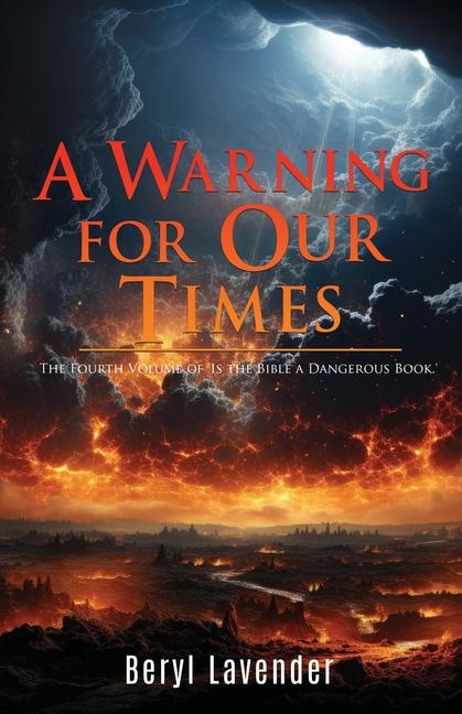 Warning for Our Times: The Fourth Volume of 'Is the Bible a Dangerous Book.'