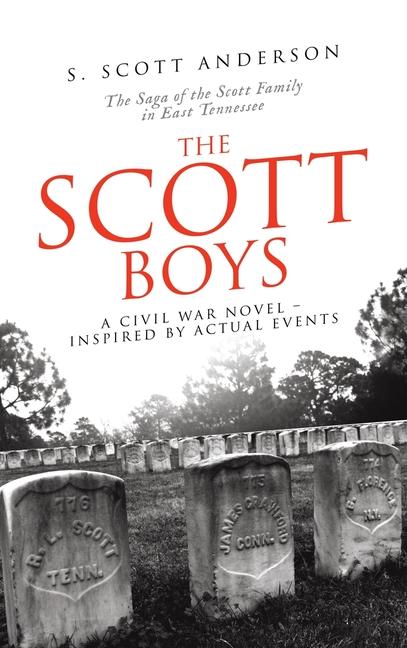 Scott Boys: A Civil War Novel- Inspired by Actual Events