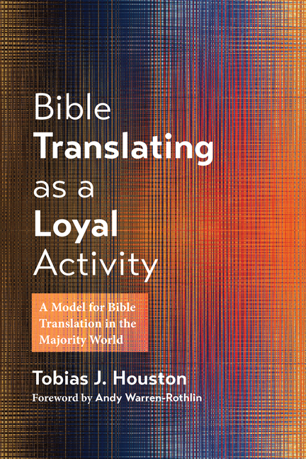 Bible Translating as a Loyal Activity: A Model for Bible Translation in the Majority World