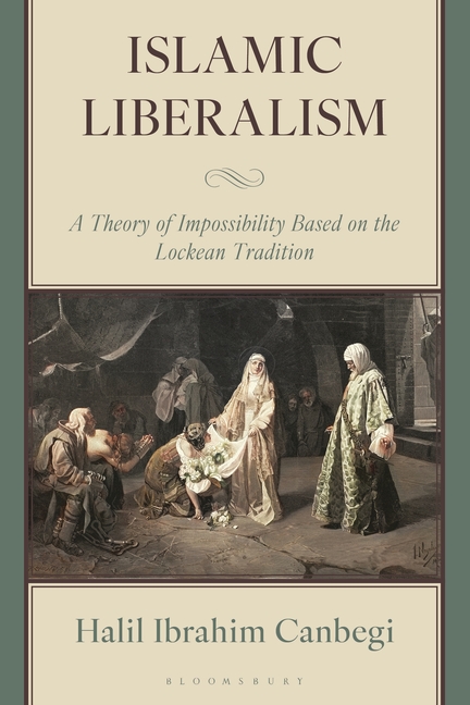 Islamic Liberalism: A Theory of Impossibility Based on the Lockean Tradition