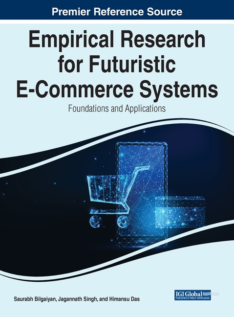 Empirical Research for Futuristic E-Commerce Systems: Foundations and Applications