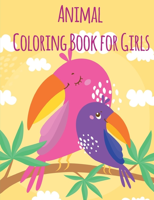Animal Coloring Book For Girls: An Adult Coloring Book with Loving Animals for Happy Kids
