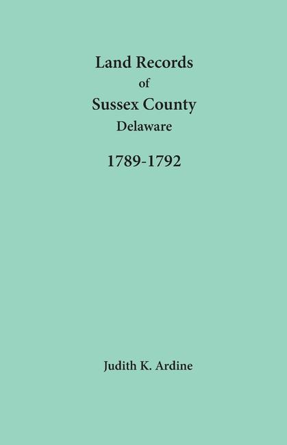 Land Records of Sussex County, Delaware, 1789-1792