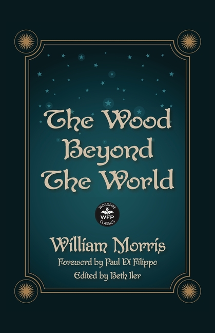 Wood Beyond the World: Annotated Version with Foreword by Paul Di Filippo