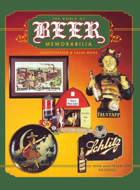 World of Beer Memorabilia: Identification and Value Guide