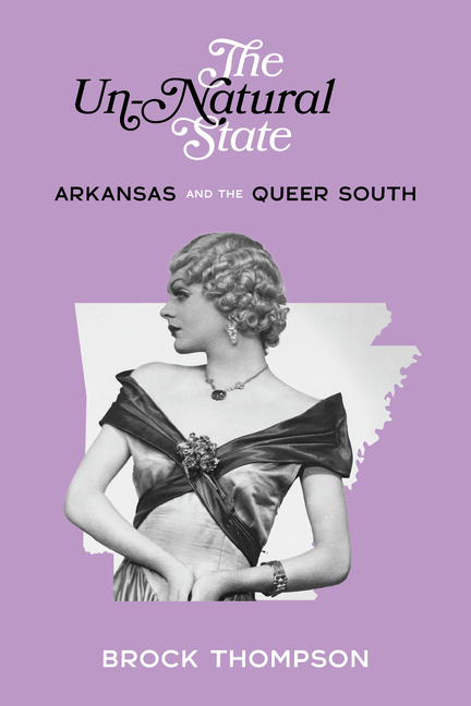 Un-Natural State: Arkansas and the Queer South
