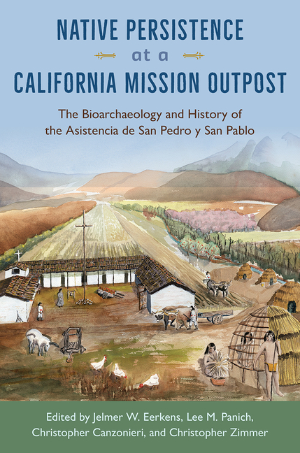 Native Persistence at a California Mission Outpost: The Bioarchaeology and History of the Asistencia