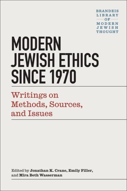 Modern Jewish Ethics Since 1970: Writings on Methods, Sources, and Issues