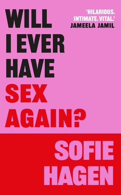 Will I Ever Have Sex Again?: A Disarmingly Honest and Funny Exploration of Sex (and Those Who Aren't