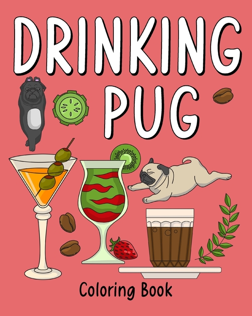 Drinking Pug Coloring Book: Coloring Books for Adults, Coloring Book with Many Coffee and Drinks Rec