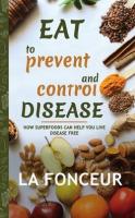 Eat to Prevent and Control Disease (Author Signed Copy) Full Color Print: How Superfoods Can Help Yo