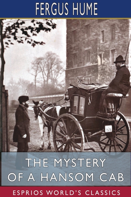 Mystery of a Hansom Cab (Esprios Classics)