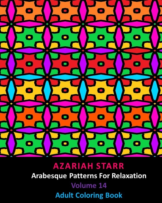 Arabesque Patterns For Relaxation Volume 14: Adult Coloring Book