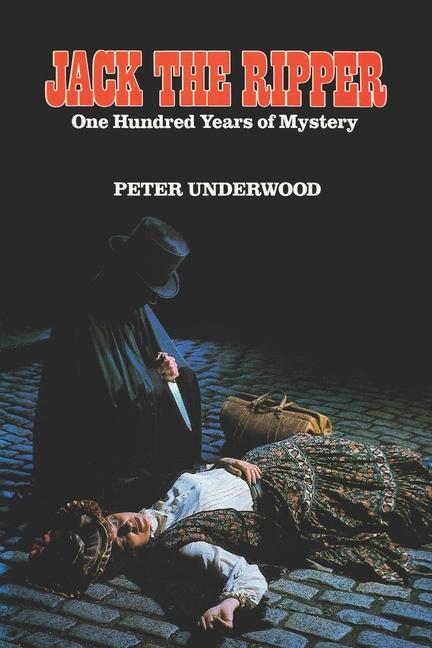 Jack the Ripper: One Hundred Years of Mystery
