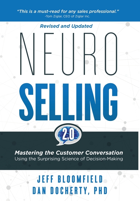 NeuroSelling 2.0: Mastering the Customer Conversation Using the Surprising Science of Decision-Makin