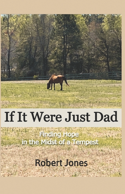 If It Were Just Dad: Finding Hope in the Midst of a Tempest