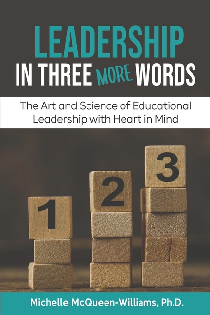 Leadership in Three More Words: The Art and Science of Educational Leadership with Heart in Mind
