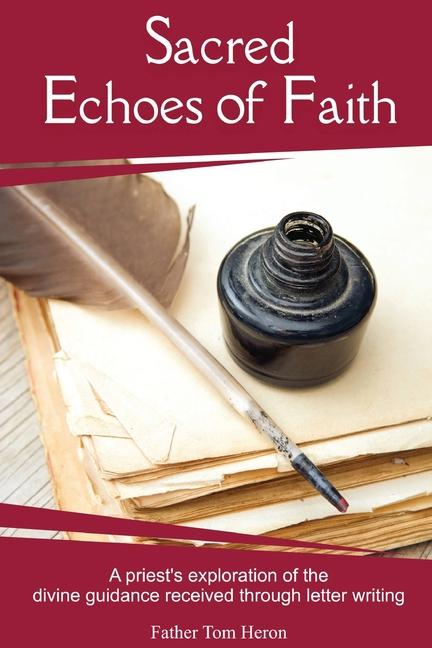 Sacred Echoes of Faith: A priest's exploration of the divine guidance received through letter writin