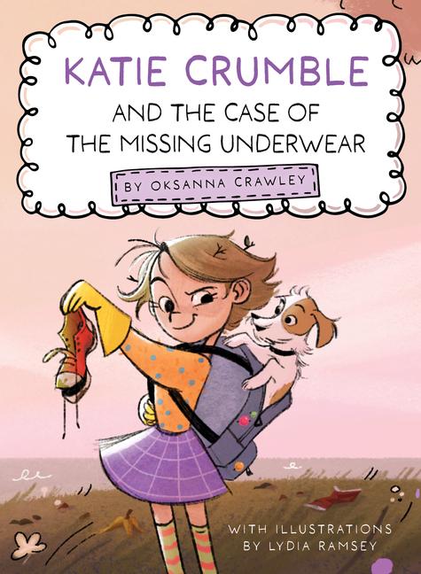 Katie Crumble: And the Case of the Missing Underwear