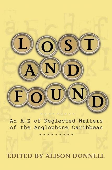 Lost and Found: An A-Z of Neglected Writers of the Anglophone Caribbean