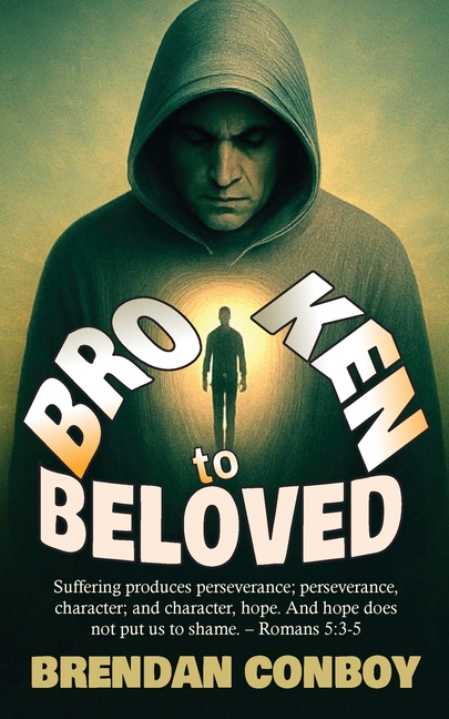 Broken to Beloved: Broken in battle. Redeemed by Grace