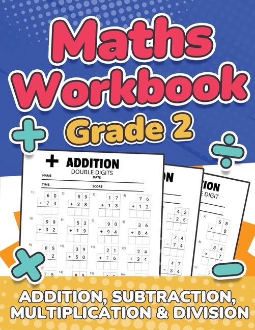 Maths Grade 2 Addition, Subtraction, Multiplication and Division Over 100 Timed Math Test Drills 2nd