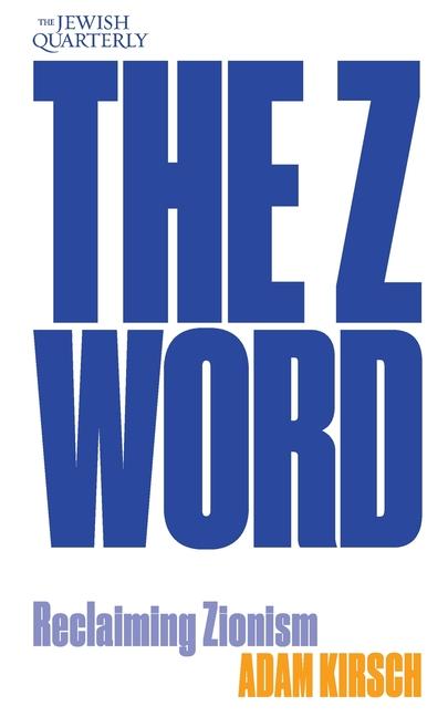 Z Word: Reclaiming Zionism: Jewish Quarterly 260