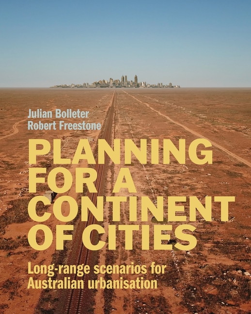 Planning for a Continent of Cities: Long-range scenarios for Australian urbanisation