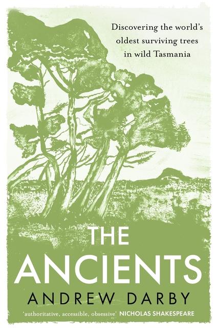 Ancients: Discovering the World's Oldest Surviving Trees in Wild Tasmania