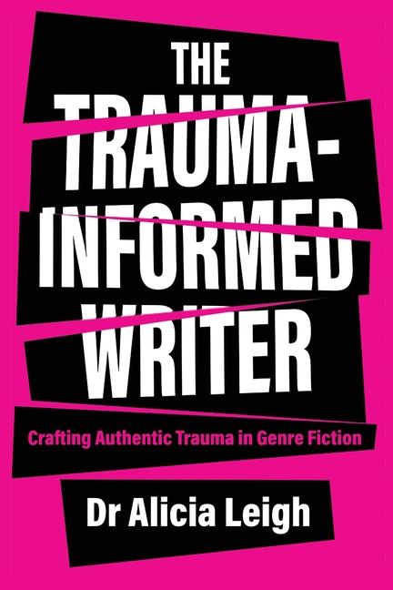 Trauma-Informed Writer: Crafting Authentic Trauma in Genre Fiction