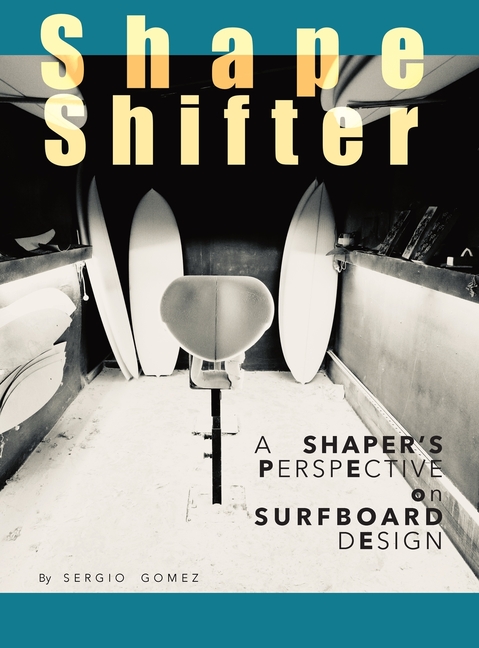 ShapeShifter: A Shaper's Perspective on Surfboard Design (Shapeshifter)