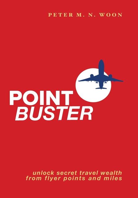 Point Buster: Unlock Secret Travel Wealth from Flyer Points and Miles
